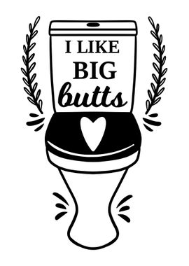 I LIKE BIG BUTTS Funny