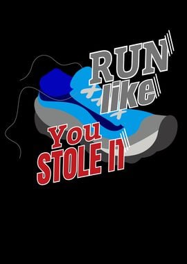 Run Like You Stole It