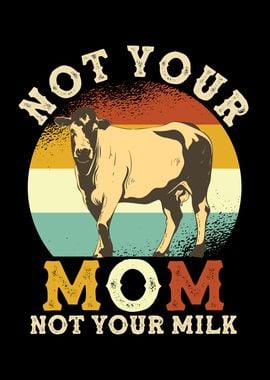 Not Your Milk Not Your Mom