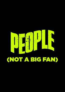 People Not A Big Fan Funny