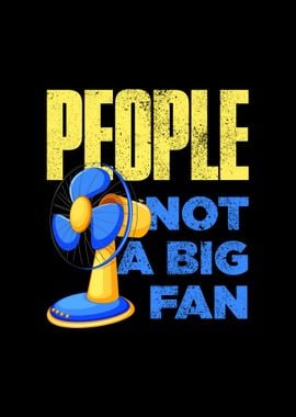 People Not A Big Fan Funny