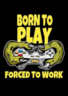 Born to play and forced to