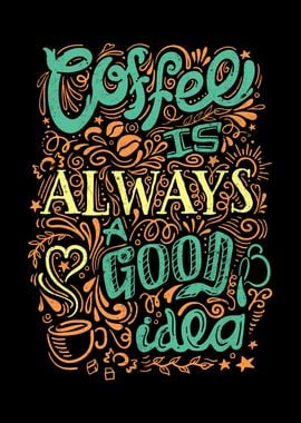 Coffee Is Always A Good