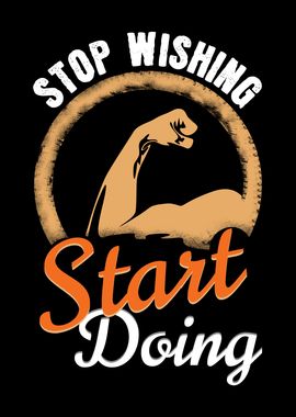 Stop Wishing Start Doing