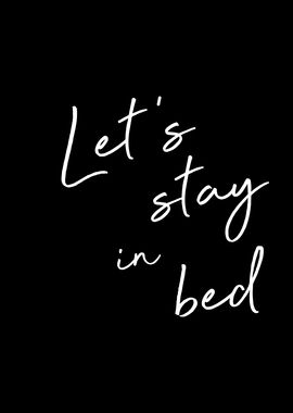 Lets stay in bed