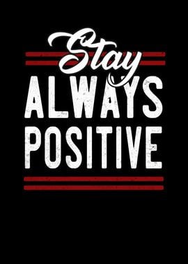 Stay always Positive