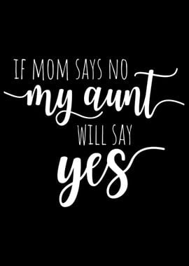 If Mom Says No My Aunt