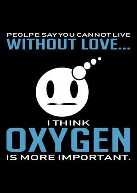 Life Love Oxygen Funny Per