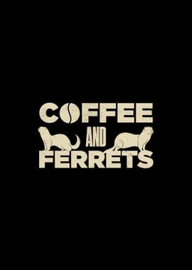 Coffee And Ferret