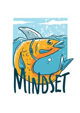 Its all Mindset Fish