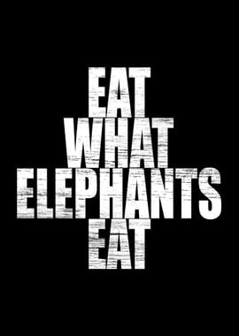 Eat What Elephants Eat