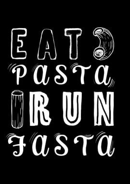 Eat Pasta Run Fasta