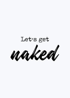 LETS GET NAKED