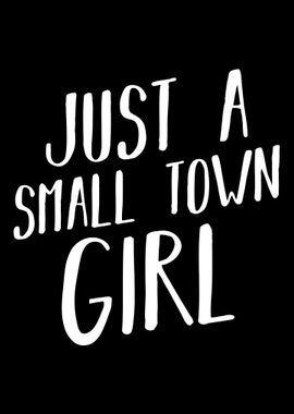 Just A Small Town Girl Don