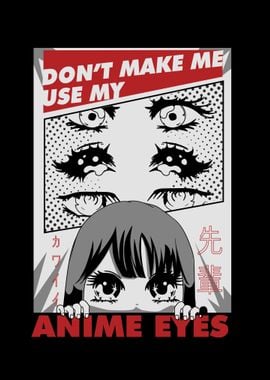 Dont make me Anime Eyes