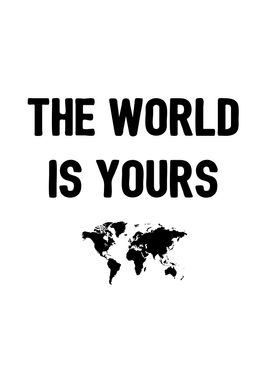 The world is yours