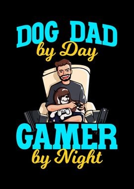 Dog Dad By Day Gamer Night