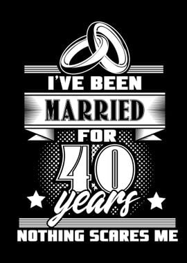 ive been married for 40