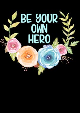 Be Your Own Hero