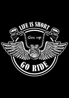 Life is Short Gas Up Go