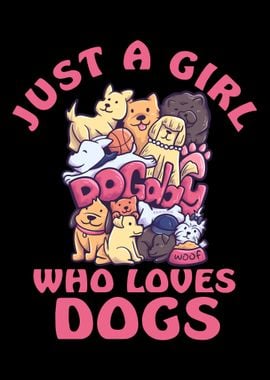 Just A Girl Who Loves Dogs