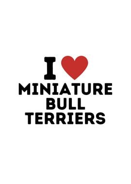 I Love Miniature Bull