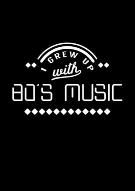 Grew up with 80s Music