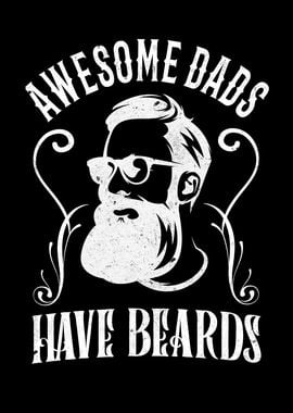 Awesome Dads Have Beards