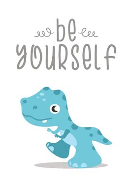 Be Yourself Dinosaur Dino