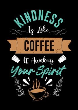 Kindness is like coffee