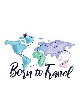 BORN TO TRAVEL