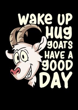 Wake Up Hug Goats Have A