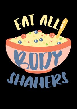 Eat All Body Shamers