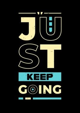 Just Keep Going