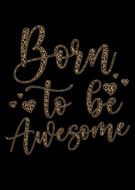 Born To Be Awesome