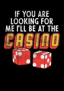 I Will Be At The Casino