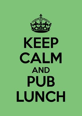 keep calm and pub lunch