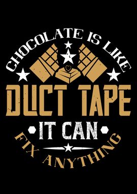 Chocolate is duct tape