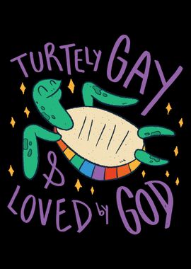 Turtely Gay  Loved By God