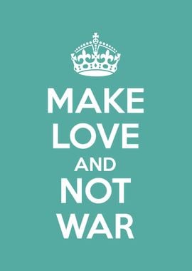 MAKE LOVE NOT WAR