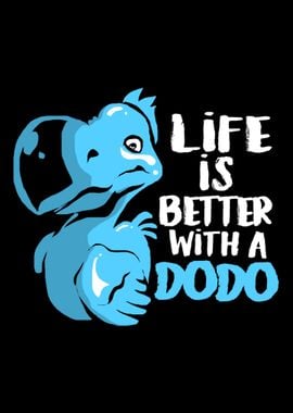 Dodo Bird Life Is Better