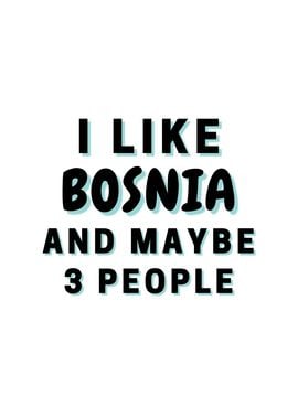 I Like Bosnia And Maybe 3