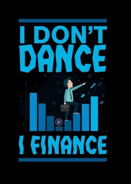 I Dont Dance I Finance