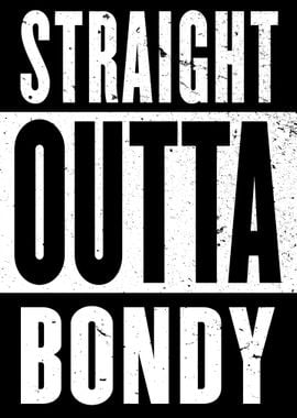 Straight Outta Bondy