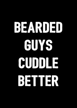 Bearded Guys Cuddle Better