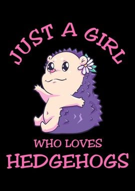 Just A Girl Who Loves Hedg