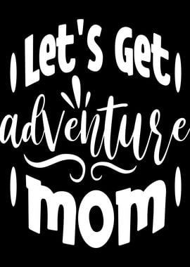 Mom Sayings Adventure