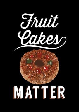 Fruit Cakes Matter