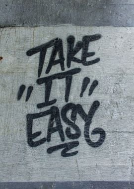 Take it easy