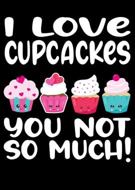 I love cupcackes you not